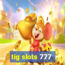 tig slots 777